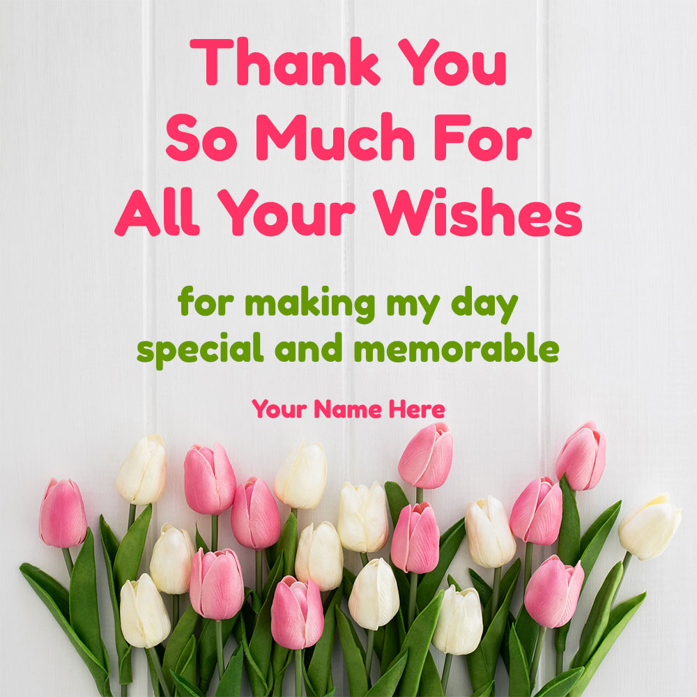 Thank You So Much For Your Wishes Quotes 75+ Thank You Messages For
